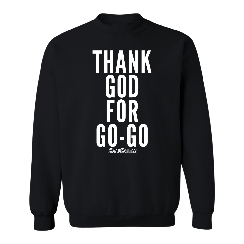 Thank God For Go-Go Crew Neck Sweatshirt