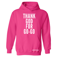 Thank God For Go-Go Hooded Sweatshirt