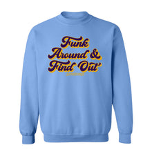 Funk Around & Find Out Crew Neck Sweatshirt