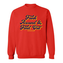 Funk Around & Find Out Crew Neck Sweatshirt