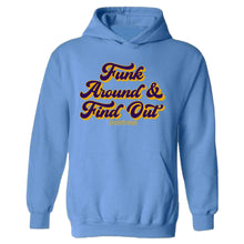 Funk Around & Find Out Hooded Sweatshirt