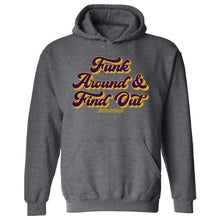 Funk Around & Find Out Hooded Sweatshirt