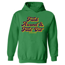 Funk Around & Find Out Hooded Sweatshirt