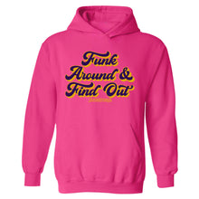 Funk Around & Find Out Hooded Sweatshirt